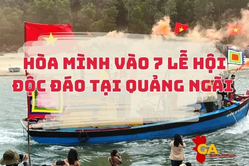 Lễ hội Quảng Ngãi: Không gian văn hóa độc đáo 2024