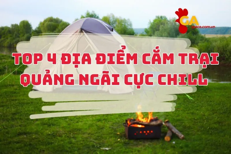 Top 4 địa điểm cắm trại Quảng Ngãi cực chill 2024