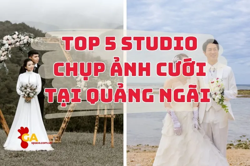 Top 5 studio chụp ảnh cưới tại Quảng Ngãi 2024