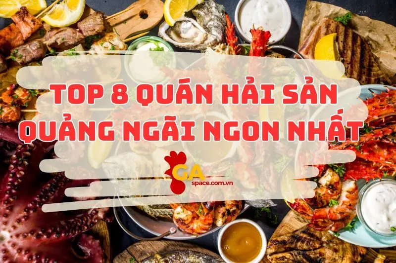 Top 8 quán hản sản Quảng Ngãi ngon quên lối về 2024