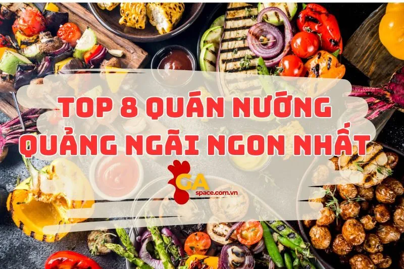 Top 8 quán nướng Quảng Ngãi ngon hết sẩy 2024