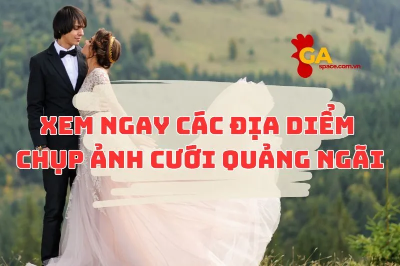 xem ngay các địa diểm chụp ảnh cưới QUảng ngãi