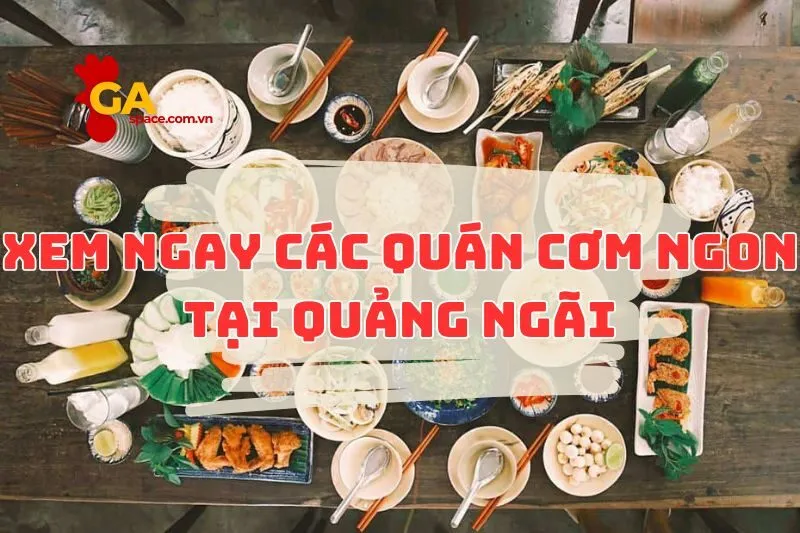 xem ngay các quán cơm ngon tại QUảng ngãi