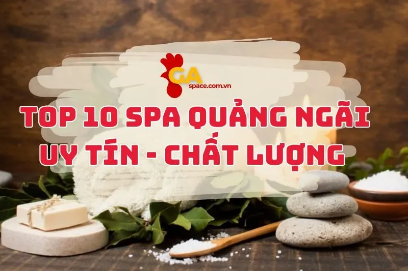 op 10 Spa Quảng Ngãi Uy Tín, Chất Lượng