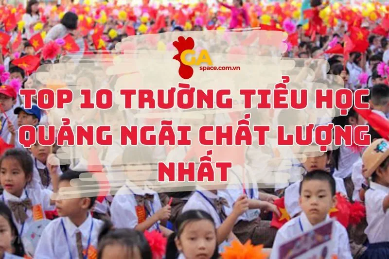 Top 10 Trường Tiểu Học Quảng Ngãi Chất Lượng Nhất 2025