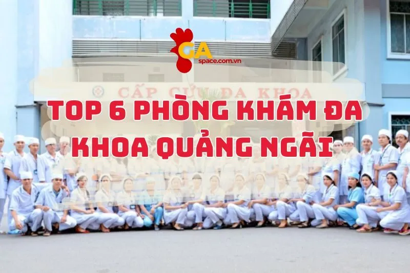 Top 6 Phòng Khám Đa Khoa Quảng Ngãi