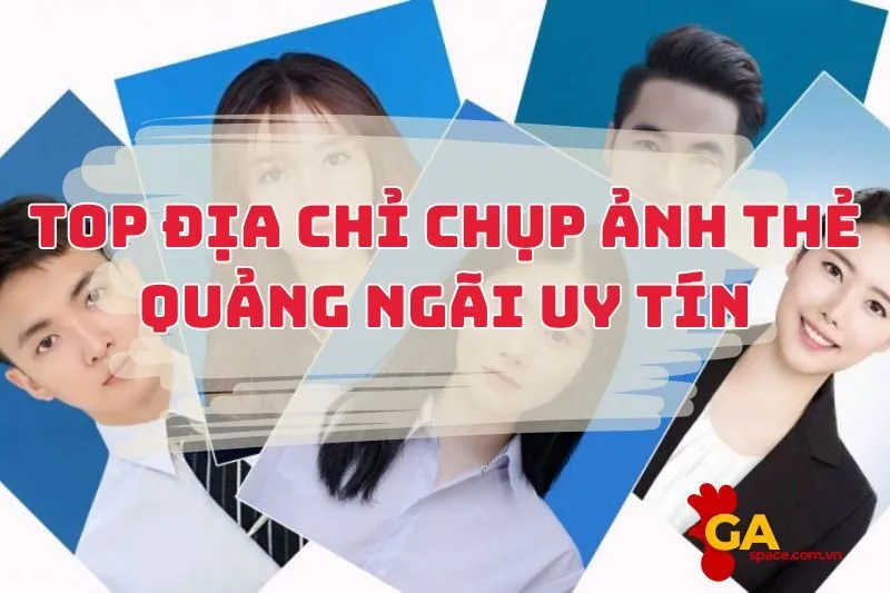 Top Địa Chỉ Chụp Ảnh Thẻ Quảng Ngãi Uy Tín 2024